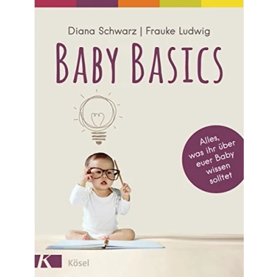 Abbildung von Baby Basics: Alles, was ihr über euer wissen solltet Mit einem Vorwort von Susanne Mierau
