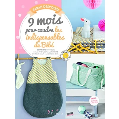Abbildung von 9 mois pour coudre les indispensables votre bébé : 20 accessoires couture faciles à réaliser projets la machine du tour de lit cape bain...