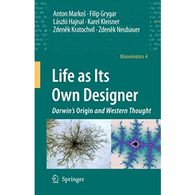 Abbildung von Life as Its Own Designer: Darwin&#039;s Origin and Western Thought (Biosemiotics, 4, Band 4)