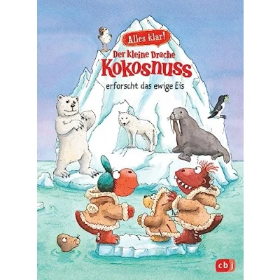 Abbildung von Alles klar! Der kleine Drache Kokosnuss erforscht das ewige Eis: Mit zahlreichen Sach und Kokosnussillustrationen (Drache Sachbuchreihe, Band 10)