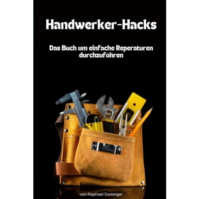 Abbildung von Handwerker Hacks: Das Buch um einfache Reperaturen durchzuführen