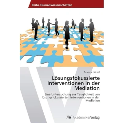 Abbildung von Lösungsfokussierte Interventionen in der Mediation: Eine Untersuchung zur Tauglichkeit von lösungsfokussierten Mediation