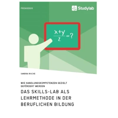Abbildung von Das Skills Lab als Lehrmethode in der beruflichen Bildung. Wie Handlungskompetenzen gezielt gefördert werden