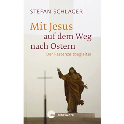 Abbildung von Mit Jesus auf dem Weg nach Ostern: Der Fastenzeitbegleiter