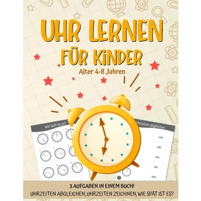 Abbildung von Uhr Lernen für Kinder: Arbeitsheft zum und Üben der Uhrzeit Kinder ab 4, 5, 6, 7, 8