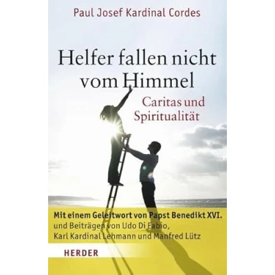 Abbildung von Helfer fallen nicht vom Himmel: Caritas und Spiritualität