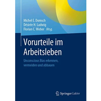 Abbildung von Vorurteile im Arbeitsleben: Unconscious Bias erkennen, vermeiden und abbauen