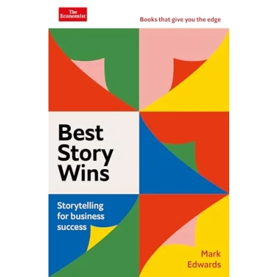 Abbildung von Best Story Wins: Storytelling for business success: An Economist Edge book