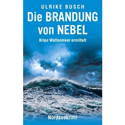 Abbildung von Die Brandung von Nebel: Nordseekrimi (Kripo Wattenmeer ermittelt)