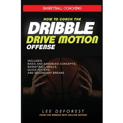 Abbildung von Basketball Coaching: How to Coach the Dribble Drive Motion Offense: Includes Basic and Advanced Concepts, Drills, Quick Hitters, Secondary Breaks