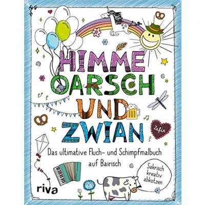 Abbildung von Himme, Oarsch und Zwian: Das ultimative Fluch Schimpfmalbuch auf Bairisch: Bairisch. Zum Entspannen ... Geschenk für Weihnachten Geburtstage