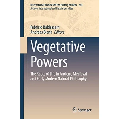 Abbildung von Vegetative Powers: the Roots of Life in Ancient, Medieval and Early Modern Natural Philosophy (International Archives History Ideas ... d&#039;histoire des idées, 234, Band 234)