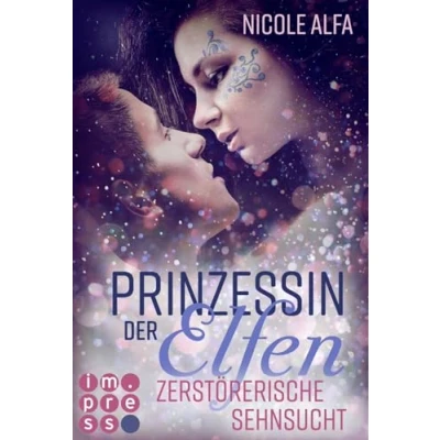 Abbildung von Prinzessin der Elfen 3: Zerstörerische Sehnsucht: Bestseller Fantasy Liebesroman in fünf Bänden (3)