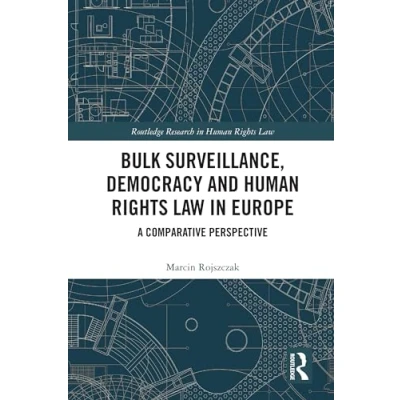 Abbildung von Bulk Surveillance, Democracy and Human Rights Law in Europe: A Comparative Perspective (Routledge Research Law)