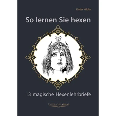 Abbildung von So lernen Sie hexen: 13 magische Hexenlehrbriefe: Das Buch der Hexen und Hexencoven