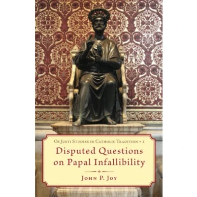 Abbildung von Disputed Questions on Papal Infallibility (Os Justi Studies in Catholic Tradition)