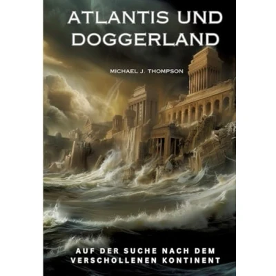 Abbildung von Atlantis und Doggerland: Auf der Suche nach dem verschollenen Kontinent