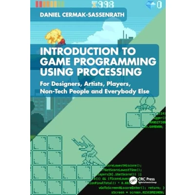 Abbildung von Introduction to Game Programming using Processing: For Designers, Artists, Players, Non Tech People and Everybody Else