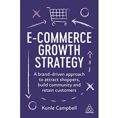 Abbildung von E Commerce Growth Strategy: A Brand Driven Approach to Attract Shoppers, Build Community and Retain Customers