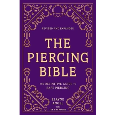 Abbildung von The Piercing Bible, Revised and Expanded: Definitive Guide to Safe