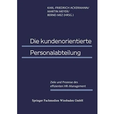 Abbildung von Die kundenorientierte Personalabteilung: Ziele Und Prozesse Des Effizienten Hr Management (German Edition)