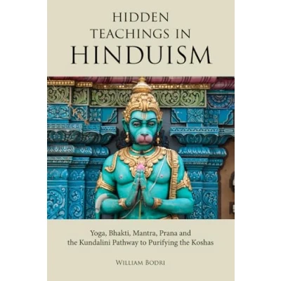 Abbildung von Hidden Teachings in Hinduism: Yoga, Bhakti, Mantra, Prana and the Kundalini Pathway to Purifying Koshas