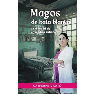 Abbildung von Magos de bata blanca: La realidad un médico cubano