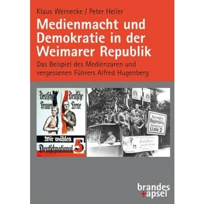 Abbildung von Medienmacht und Demokratie in der Weimarer Republik: Das Beispiel des Medienzaren vergessenen Führers Alfred Hugenberg