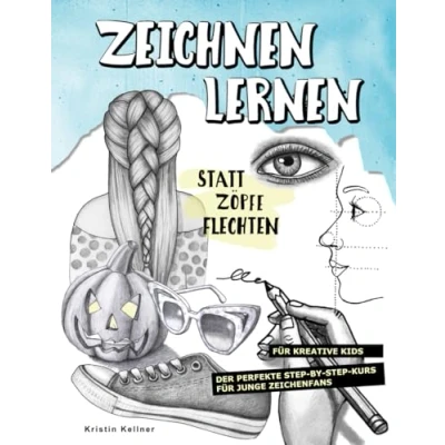 Abbildung von Zeichnen lernen statt Zöpfe flechten für kreative Kids: Der perfekte Step by Kurs junge Zeichenfans. Mit 61 tollen Motiven, vielen Tipps und einfachen Techniken. Ab 10 Jahre