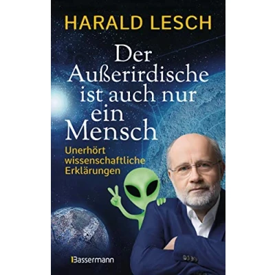 Abbildung von Der Außerirdische ist auch nur ein Mensch: Unerhört wissenschaftliche Erklärungen