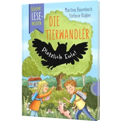 Abbildung von Kleine Lesehelden: Die Tierwandler: Plötzlich Eule! Erstlesebuch für 1. &amp; 2. Klasse; nominiert den Deutschen Kinderbuchpreis 2024