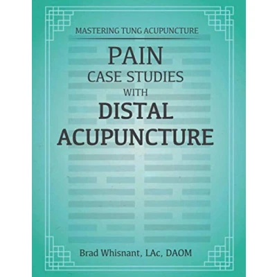 Abbildung von Pain Case Studies With Distal Acupuncture: Emphasis Master Tung and Dr. Tan Concepts