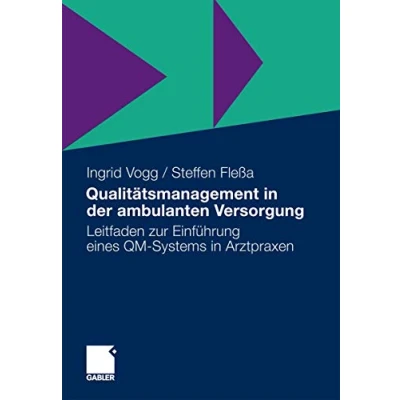 Abbildung von Qualitätsmanagement in der ambulanten Versorgung: Leitfaden zur Einführung eines QM Systems Arztpraxen