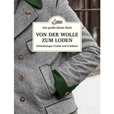 Abbildung von Das große kleine Buch: Von der Wolle zum Loden: Schladminger Tracht und Tradition