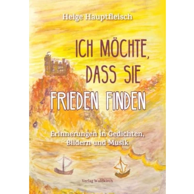 Abbildung von Ich möchte, dass sie Frieden finden: Erinnerungen in Gedichten, Bildern und Musik