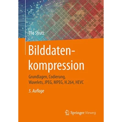 Abbildung von Bilddatenkompression: Grundlagen, Codierung, Wavelets, JPEG, MPEG, H.264, HEVC