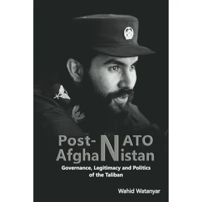 Abbildung von Post NATO Afghanistan: Governance, Legitimacy and Politics of the Taliban