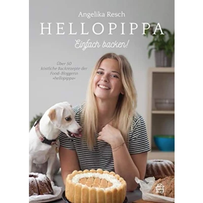 Abbildung von Einfach backen!: Über 50 köstliche Backrezepte der Food Bloggerin hellopippa