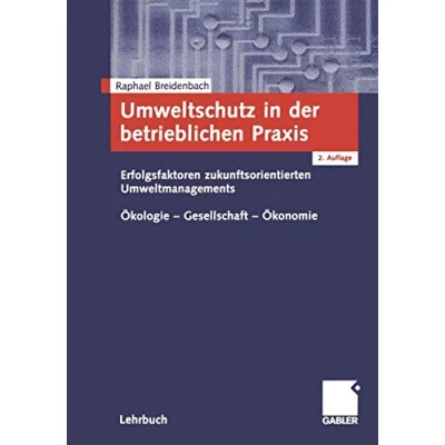 Abbildung von Umweltschutz in der betrieblichen Praxis: Erfolgsfaktoren zukunftsorientierten Umweltengagements. Ökologie Gesellschaft Ökonomie (German Edition)