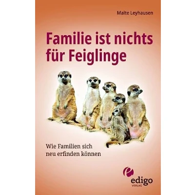 Abbildung von Familie ist nichts für Feiglinge: Wie Familien sich neu erfinden können