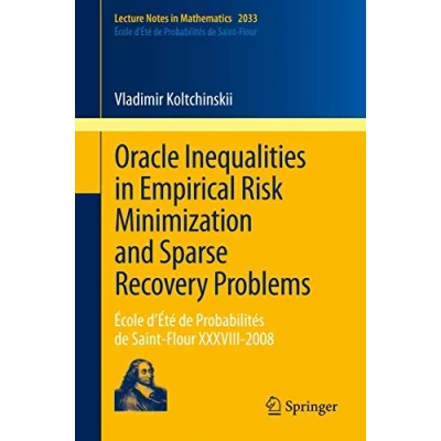 Abbildung von Oracle Inequalities in Empirical Risk Minimization and Sparse Recovery Problems: École d’Été de Probabilités Saint Flour XXXVIII 2008