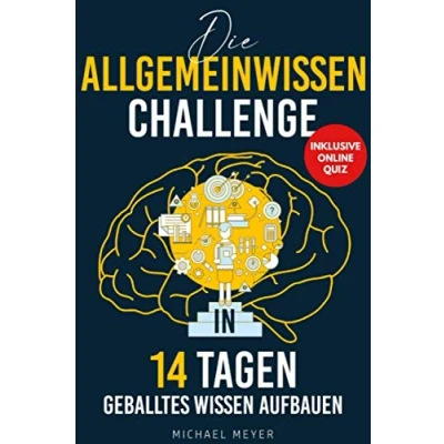 Abbildung von Die Allgemeinwissen Challenge in 14 Tagen geballtes Wissen aufbauen inkl. Online Quiz: für immer merken und I to go