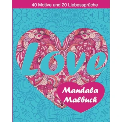Abbildung von Love Mandala Malbuch: Geschenkidee zum Valentinstag, Geburtstag, oder besonderen Anlass. 40 Motive &amp; 20 Liebessprüche Ausmalen.