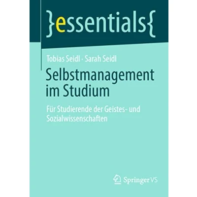 Abbildung von Selbstmanagement im Studium: Für Studierende der Geistes und Sozialwissenschaften (essentials)