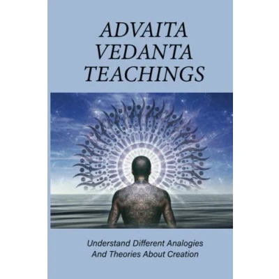 Abbildung von Advaita Vedanta Teachings: Understand Different Analogies And Theories About Creation