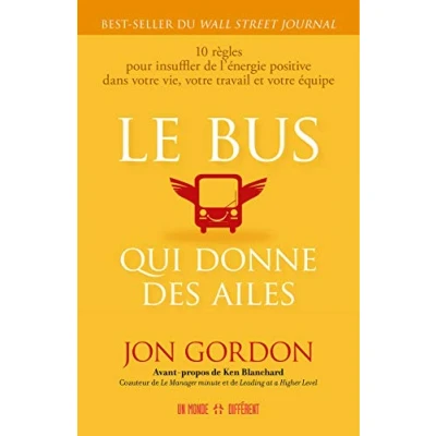 Abbildung von Le bus qui donne des ailes: 10 règles pour insuffler de l&#039;énergie positive dans votre vie, travail et équipe