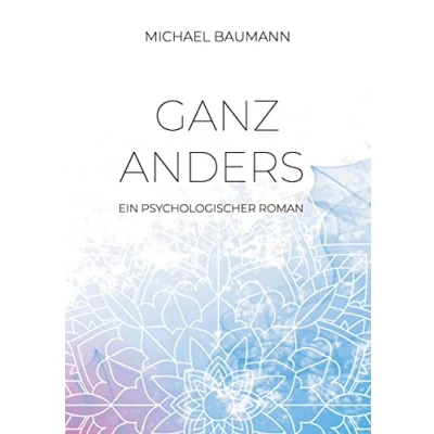 Abbildung von Ganz anders Ein psychologischer Roman