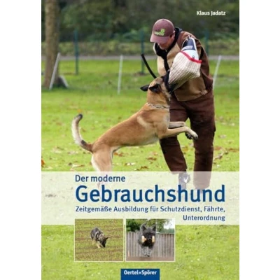 Abbildung von Der moderne Gebrauchshund: Zeitgemäße Ausbildung für Schutzdienst, Fährte, Unterordnung