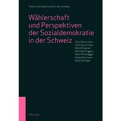 Abbildung von Wählerschaft und Perspektiven der Sozialdemokratie in Schweiz (Politik Gesellschaft Schweiz)