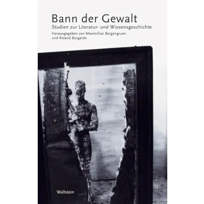 Abbildung von Bann der Gewalt: Studien zur Politik, Literatur und Wissensgeschichte: Wissensgeschichte
